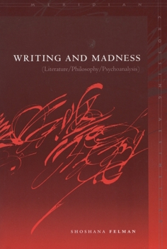 Writing and Madness: Literature/Philosophy/Psychoanalysis (Meridian: Crossing Aesthetics (Stanford, Calif.) )
