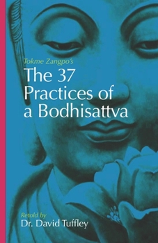 Paperback The 37 Practices of a Bodhisattva: Tokme Zangpo's classic 14th Century guide for travellers on the path to enlightenment Book