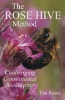 Paperback The Rose Hive Method: Challenging Conventional Beekeeping Book