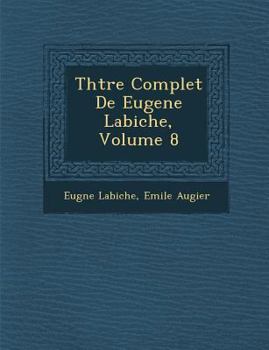 Paperback Th Tre Complet de Eugene Labiche, Volume 8 [French] Book