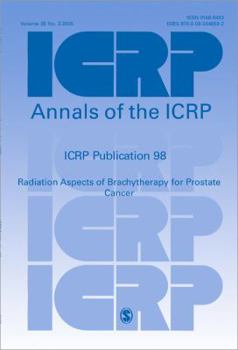 ICRP Publication 98: Radiation Aspects of Brachytherapy for Prostate Cancer using Permanently Implanted Sources (Annals of the ICRP)