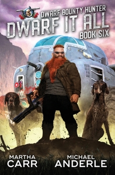 Dwarf It All - Book #6 of the Dwarf Bounty Hunter