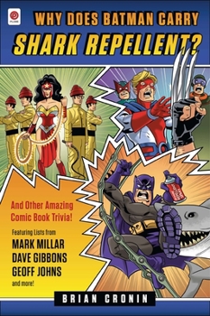 Paperback Why Does Batman Carry Shark Repellent?: And Other Amazing Comic Book Trivia! Book