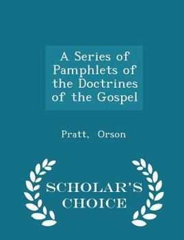 Paperback A Series of Pamphlets of the Doctrines of the Gospel - Scholar's Choice Edition Book