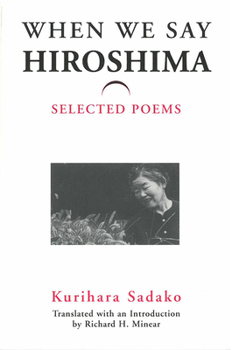 Paperback When We Say "Hiroshima": Selected Poems Volume 23 Book