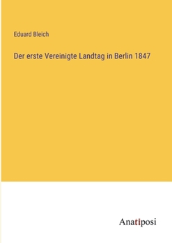 Paperback Der erste Vereinigte Landtag in Berlin 1847 [German] Book