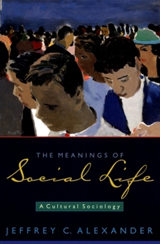 Paperback The Meanings of Social Life: A Cultural Sociology Book