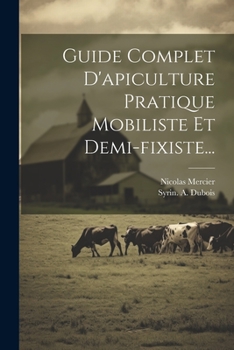 Paperback Guide Complet D'apiculture Pratique Mobiliste Et Demi-fixiste... [French] Book