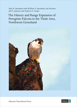 Paperback The History and Range Expansion of Peregrine Falcons in the Thule Area, Northwest Greenland Book
