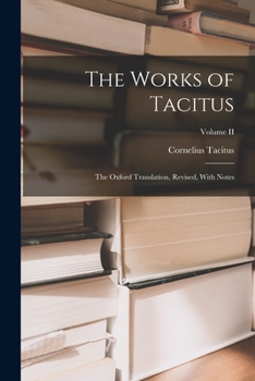 Paperback The Works of Tacitus: The Oxford Translation, Revised, With Notes; Volume II Book