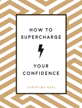 Hardcover How to Supercharge Your Confidence : Ways to Make Your Self-Belief Soar Book