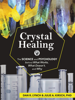 Paperback Crystal Healing: The Science and Psychology Behind What Works, What Doesn't, and Why Book