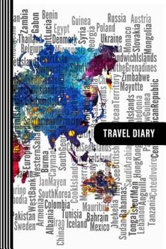 Travel Diary: Guided Journal Log Book To Write Fill In - 52 Famous Traveling Quotes, Daily Agenda Time Table Planner - Travelers Journaling Notebook 6x9 Inch - Lightweight World Map Soft Cover