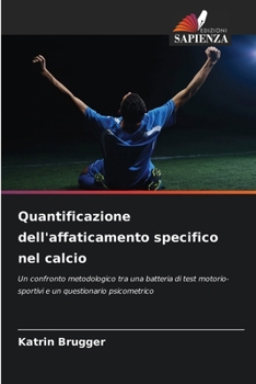 Paperback Quantificazione dell'affaticamento specifico nel calcio [Italian] Book