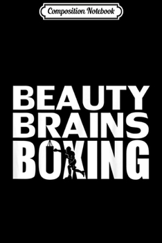 Composition Notebook: Beauty Brains Boxing Funny Boxer Love Gift  Journal/Notebook Blank Lined Ruled 6x9 100 Pages