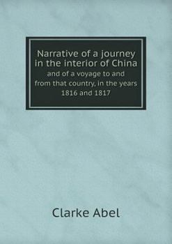 Paperback Narrative of a journey in the interior of China and of a voyage to and from that country, in the years 1816 and 1817 Book