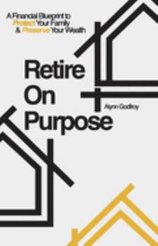 Paperback Retire on Purpose: A Financial Blueprint to Protect Your Family and Preserve Your Wealth Book