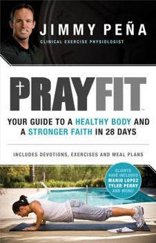 Hardcover Prayfit: Your Guide to a Healthy Body and a Stronger Faith in 28 Days Book