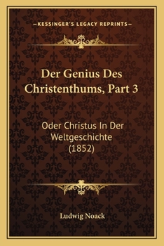 Paperback Der Genius Des Christenthums, Part 3: Oder Christus In Der Weltgeschichte (1852) [German] Book