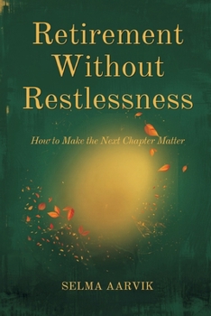Paperback Retirement Without Restlessness: How to Make the Next Chapter Matter Book