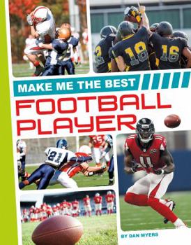 Make Me the Best Football Player - Book  of the Make Me the Best Athlete