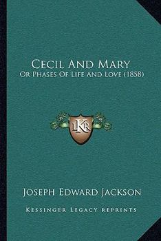 Cecil and Mary, Or, Phases of Life and Love