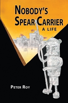 Paperback Nobody's Spear Carrier: A Life Book