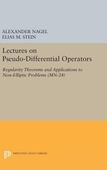 Hardcover Lectures on Pseudo-Differential Operators: Regularity Theorems and Applications to Non-Elliptic Problems Book