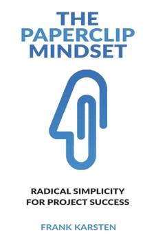 Paperback The Paperclip Mindset: How to tame the complexity monster in IT Book