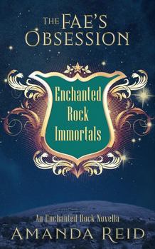 Paperback The Fae's Obsession: An Enchanted Rock Immortals Novella (The Enchanted Rock Immortals) Book