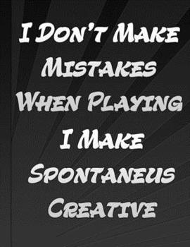 Paperback I Do Not Make Mistakes When Playing Cello I Make Spontaneus Creative Decisions: Cellos Notebook Gift For Cello Player Gift Idea For Cellists Cello Tea Book