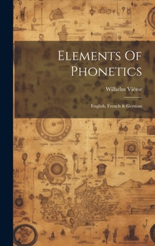 Hardcover Elements Of Phonetics: English, French & German Book