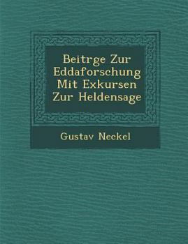 Beitr�ge Zur Eddaforschung Mit Exkursen Zur Heldensage