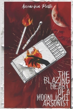 Paperback The Blazing Heart of a Moonlight Arsonist Book