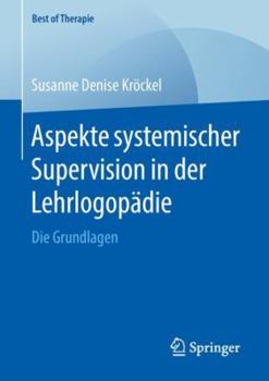 Paperback Aspekte Systemischer Supervision in Der Lehrlogopädie: Die Grundlagen [German] Book
