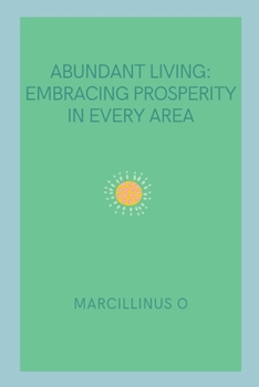 Paperback Abundant Living: Embracing Prosperity in Every Area Book