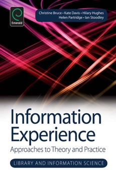 Hardcover Information Experience: Approaches to Theory and Practice Book