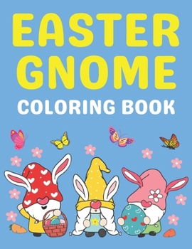 Paperback Easter Gnome Coloring Book: For Kids And Adults Easter Basket Stuffer Book