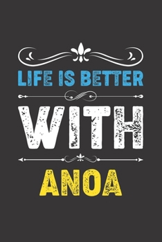 Life Is Better With Anoa: Funny Anoa Lovers Gifts Lined Journal Notebook 6x9 120 Pages