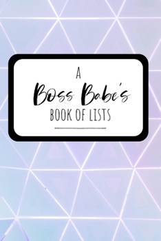 Paperback A Boss Babe's Book of Lists: A Motivational Journal to Help you List your Way to Success Book