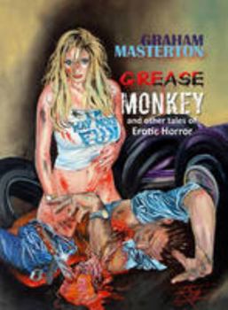 Hardcover Grease Monkey and Other Tales of Erotic Horror Book