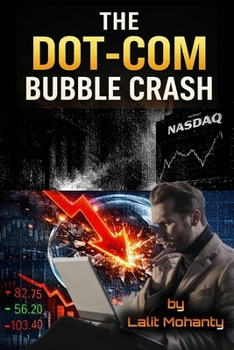 The Dot-Com Bubble Crash: Psychology, Speculation, and the Nasdaq Collapse That Changed Investing Forever (Market Crash Series)