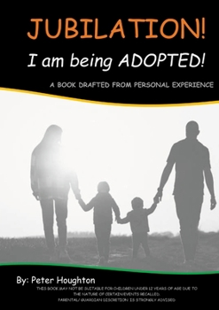 Paperback Jubilation! I am being ADOPTED!: A Book Drafted from Personal Experience Book