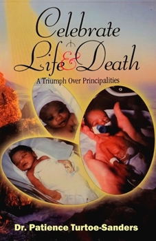 Paperback Celebrate Life & Death: A Triumph Over Principalities Book