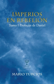 Paperback Imperios En Rebelión: Tomo I Profecías De Daniel [Spanish] Book