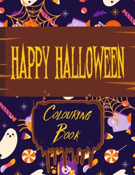 Paperback Happy Halloween Colouring Book: For Kids Spooky Cute Halloween Colouring Book for Kids All Ages 2-4, 4-8, 8-12 Toddlers Preschoolers and Elementary Sc Book