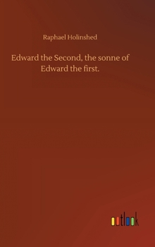 Edward the Second, the sonne of Edward the first.