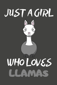 Paperback Just A Girl Who Loves Llamas: Llama Gifts Notebooks And Journals to Write In - For Llama Lovers Book