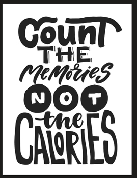 Paperback Count The Memories Not The Calories: Notebook Book