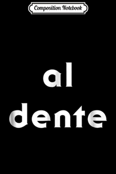 Composition Notebook: AL DENTE  PASTA ITALIAN CARB LOVER Journal/Notebook Blank Lined Ruled 6x9 100 Pages